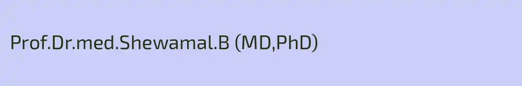 Prof.Dr.med.Shewamal.B (MD,PhD)